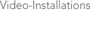Video-Installations