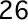 26