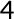 4