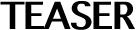 TEASER